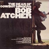 Bob Atcher - The Dean Of Cowboy Singers